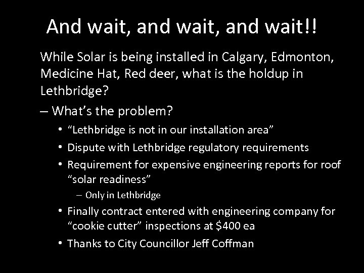 And wait, and wait!! While Solar is being installed in Calgary, Edmonton, Medicine Hat,