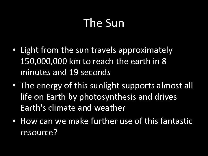 The Sun • Light from the sun travels approximately 150, 000 km to reach