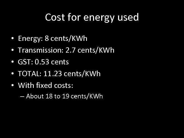 Cost for energy used • • • Energy: 8 cents/KWh Transmission: 2. 7 cents/KWh