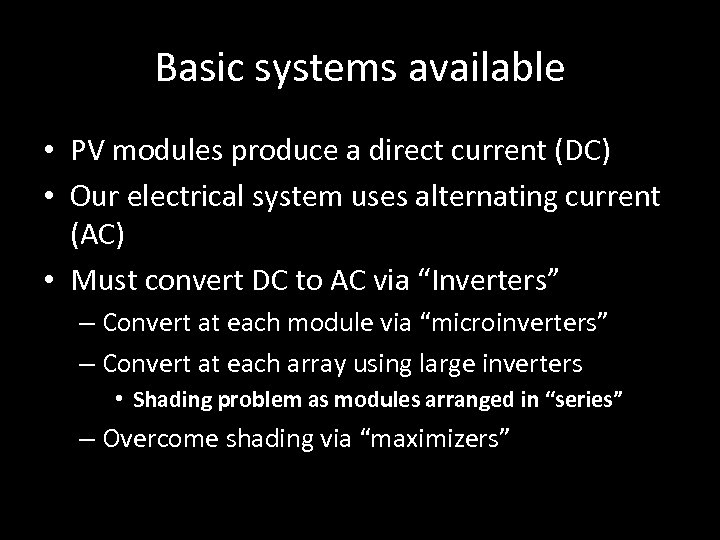 Basic systems available • PV modules produce a direct current (DC) • Our electrical