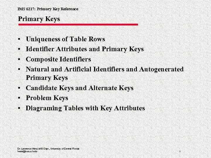 IMS 6217: Primary Key Reference Primary Keys • • Uniqueness of Table Rows Identifier