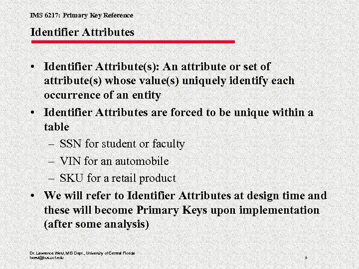 IMS 6217: Primary Key Reference Identifier Attributes • Identifier Attribute(s): An attribute or set
