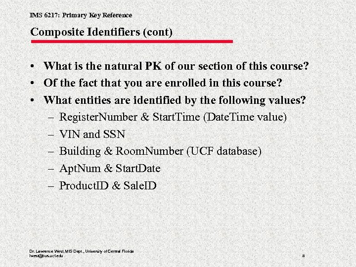 IMS 6217: Primary Key Reference Composite Identifiers (cont) • What is the natural PK