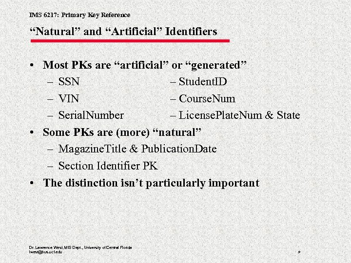 IMS 6217: Primary Key Reference “Natural” and “Artificial” Identifiers • Most PKs are “artificial”