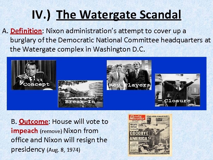 IV. ) The Watergate Scandal A. Definition: Nixon administration’s attempt to cover up a