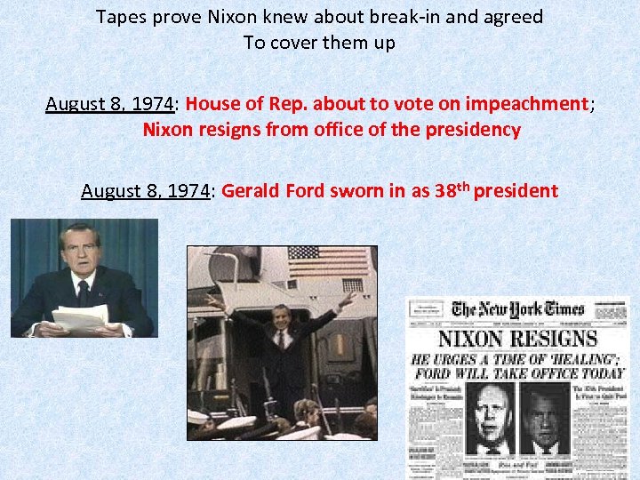 Tapes prove Nixon knew about break-in and agreed To cover them up August 8,