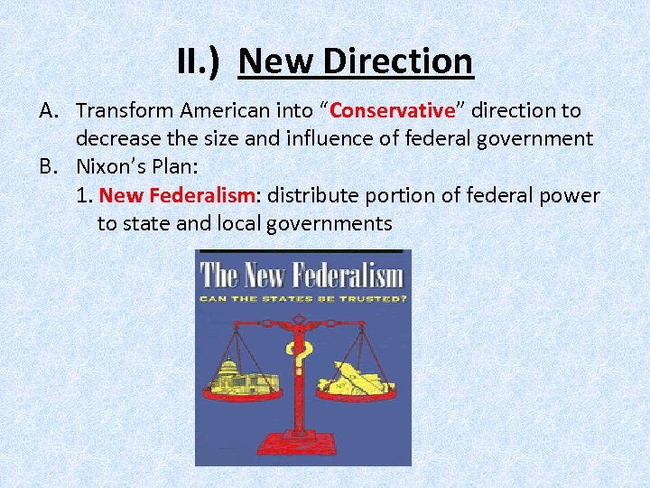 II. ) New Direction A. Transform American into “Conservative” direction to decrease the size