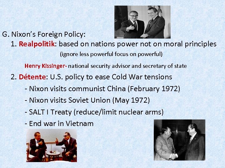 G. Nixon’s Foreign Policy: 1. Realpolitik: based on nations power not on moral principles