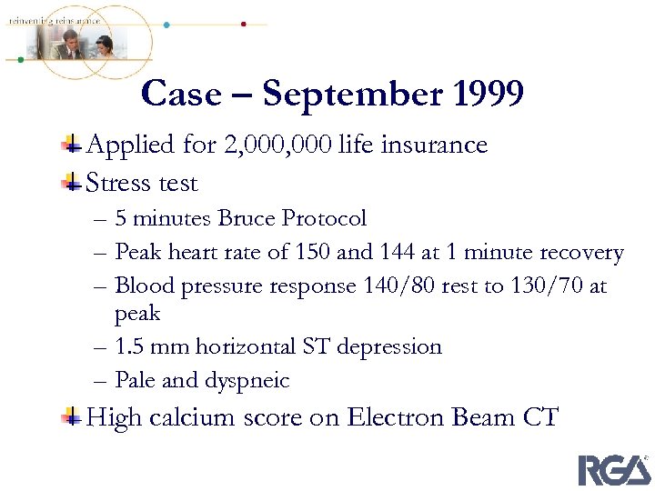 Case – September 1999 Applied for 2, 000 life insurance Stress test – 5