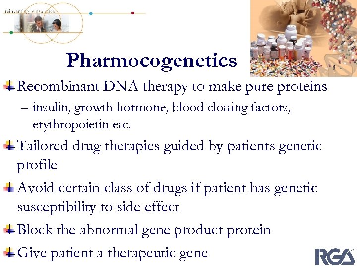 Pharmocogenetics Recombinant DNA therapy to make pure proteins – insulin, growth hormone, blood clotting