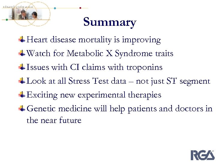 Summary Heart disease mortality is improving Watch for Metabolic X Syndrome traits Issues with