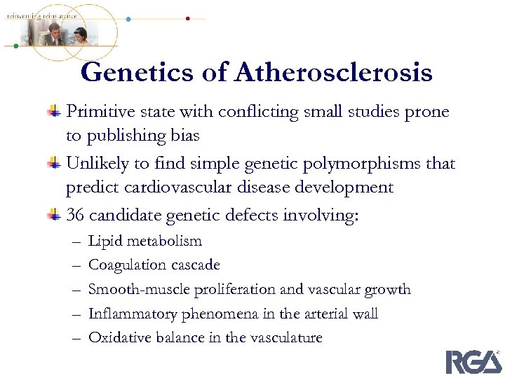 Genetics of Atherosclerosis Primitive state with conflicting small studies prone to publishing bias Unlikely