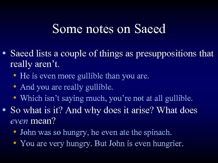 Some notes on Saeed • Saeed lists a couple of things as presuppositions that