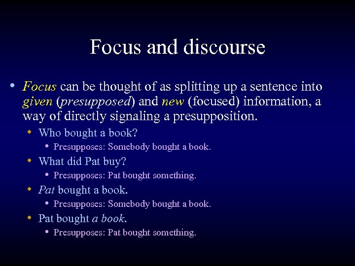 Focus and discourse • Focus can be thought of as splitting up a sentence