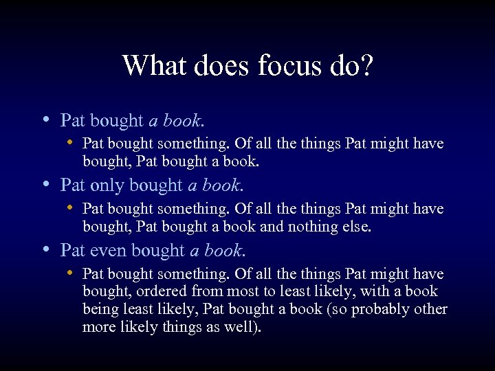 What does focus do? • Pat bought a book. • Pat bought something. Of