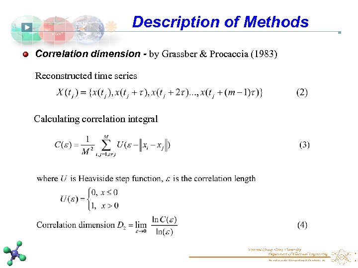 Description of Methods Correlation dimension - by Grassber & Procaccia (1983) Reconstructed time series