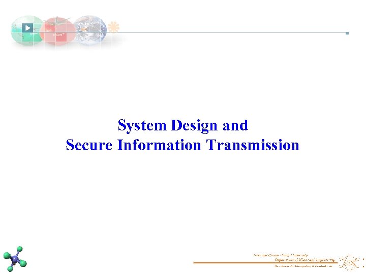 System Design and Secure Information Transmission 