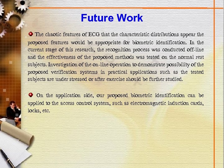 Future Work The chaotic features of ECG that the characteristic distributions appear the proposed