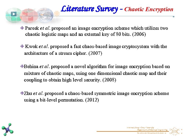 Literature Survey - Chaotic Encryption Pareek et al. proposed an image encryption scheme which