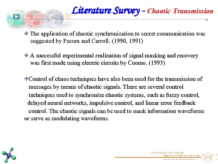 Literature Survey - Chaotic Transmission The application of chaotic synchronization to secret communication was