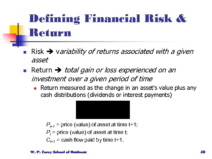 Defining Financial Risk & Return n Risk variability of returns associated with a given