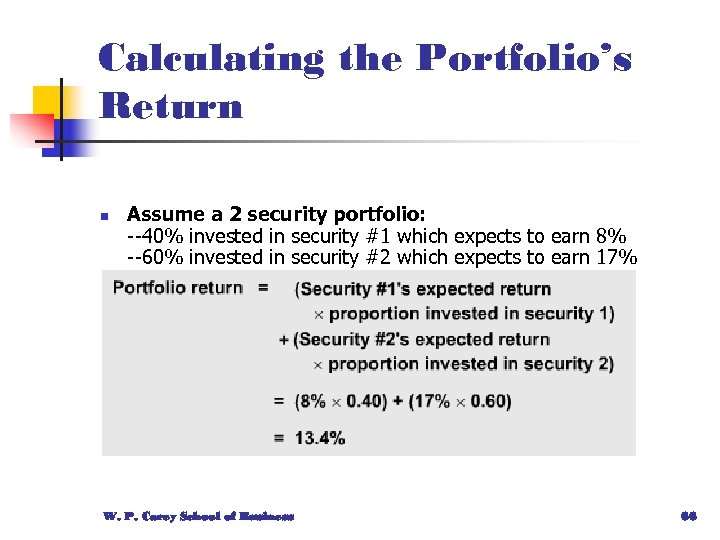 Calculating the Portfolio’s Return n Assume a 2 security portfolio: --40% invested in security