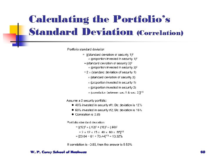 Calculating the Portfolio’s Standard Deviation (Correlation) W. P. Carey School of Business 68 