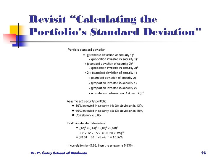 Revisit “Calculating the Portfolio’s Standard Deviation” W. P. Carey School of Business 75 