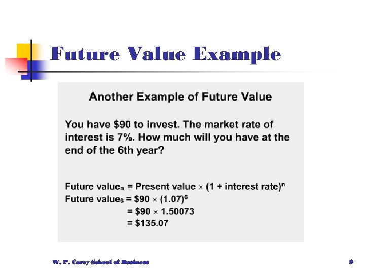 Future Value Example W. P. Carey School of Business 9 
