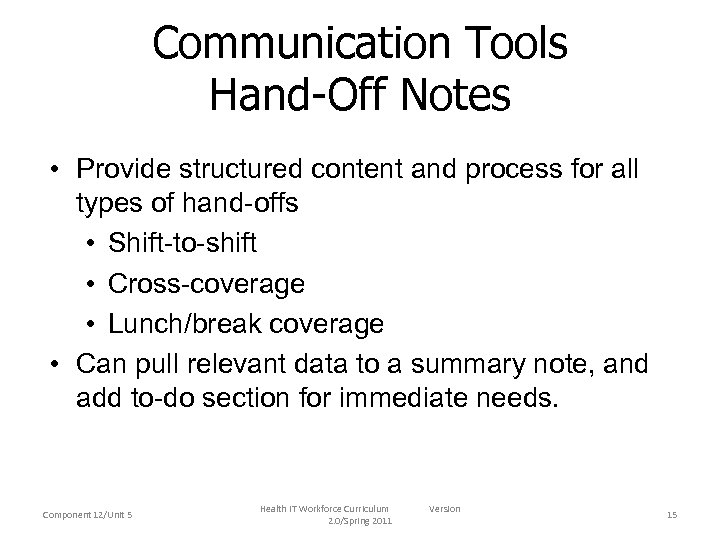 Communication Tools Hand-Off Notes • Provide structured content and process for all types of