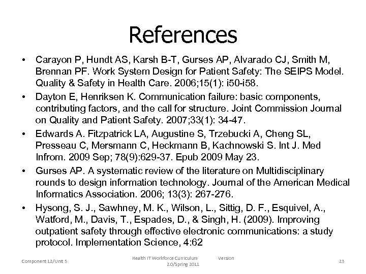 References • • • Carayon P, Hundt AS, Karsh B-T, Gurses AP, Alvarado CJ,