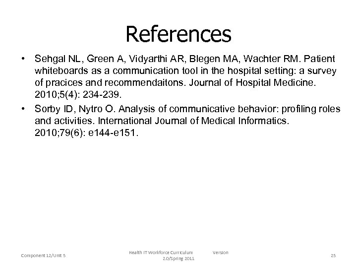 References • Sehgal NL, Green A, Vidyarthi AR, Blegen MA, Wachter RM. Patient whiteboards