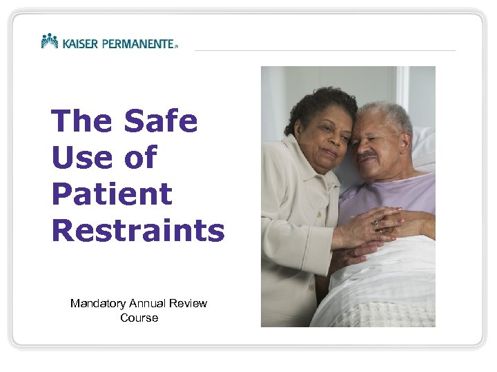 The Safe Use of Patient Restraints Mandatory Annual Review Course 