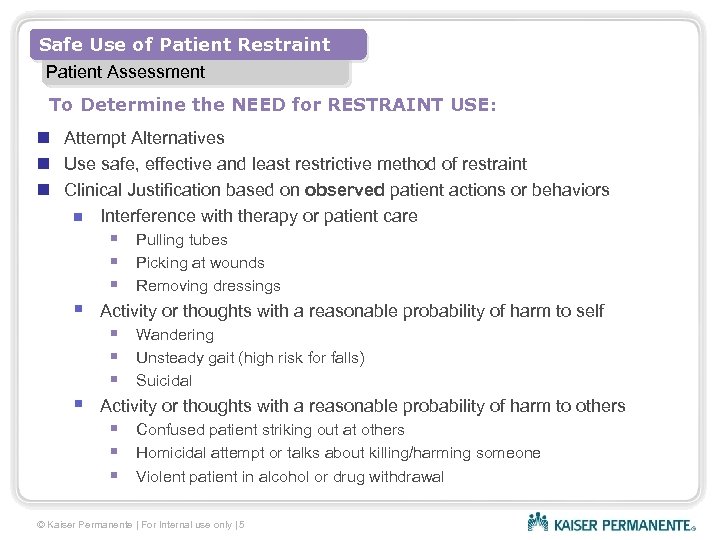 Safe Use of Patient Restraint Patient Assessment To Determine the NEED for RESTRAINT USE: