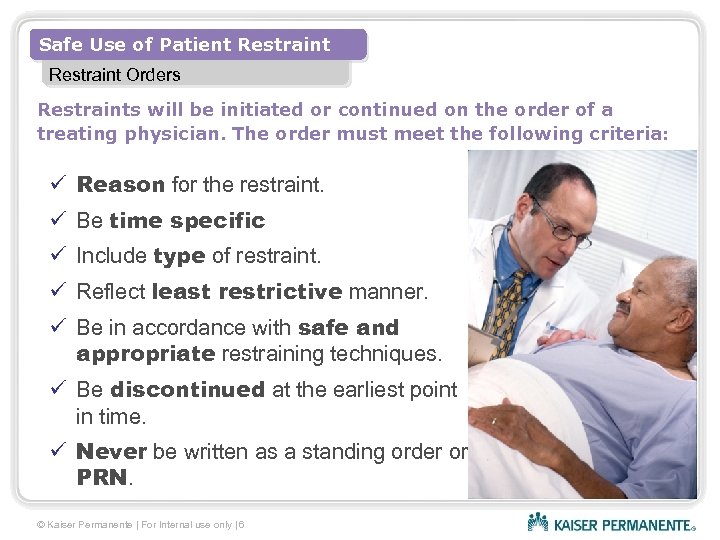 Safe Use of Patient Restraint Orders Restraints will be initiated or continued on the