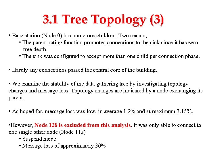 3. 1 Tree Topology (3) • Base station (Node 0) has numerous children. Two