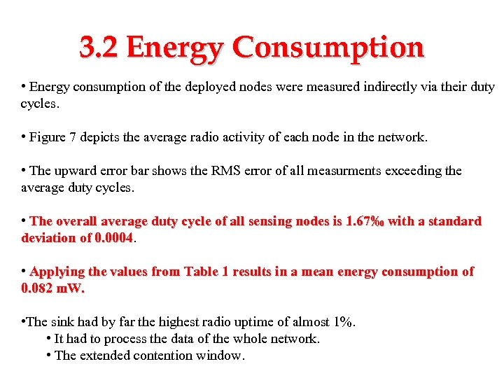 3. 2 Energy Consumption • Energy consumption of the deployed nodes were measured indirectly