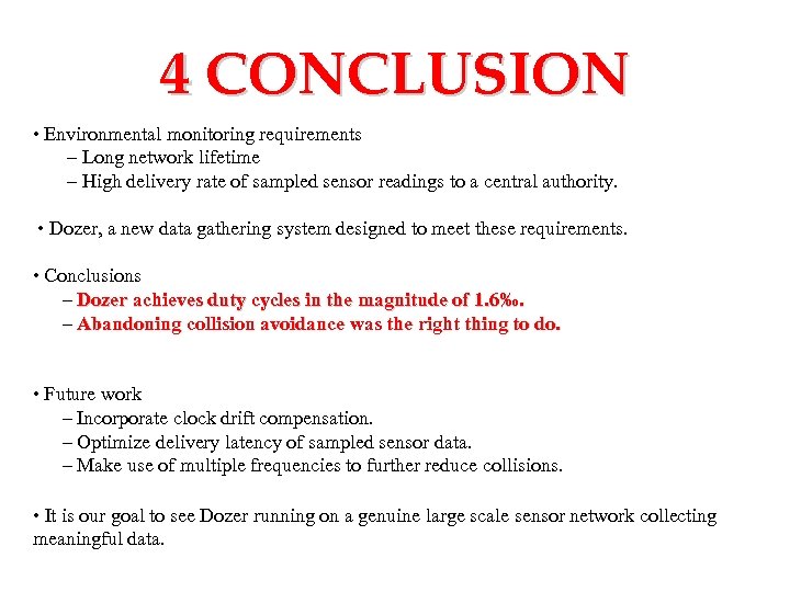 4 CONCLUSION • Environmental monitoring requirements – Long network lifetime – High delivery rate