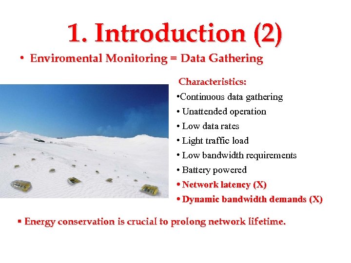 1. Introduction (2) • Enviromental Monitoring = Data Gathering Characteristics: • Continuous data gathering