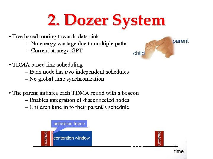 2. Dozer System • Tree based routing towards data sink – No energy wastage