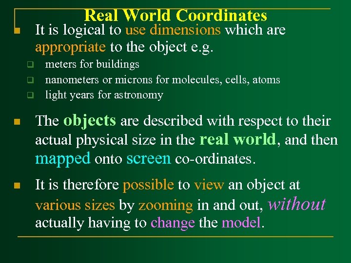 Real World Coordinates It is logical to use dimensions which are appropriate to the