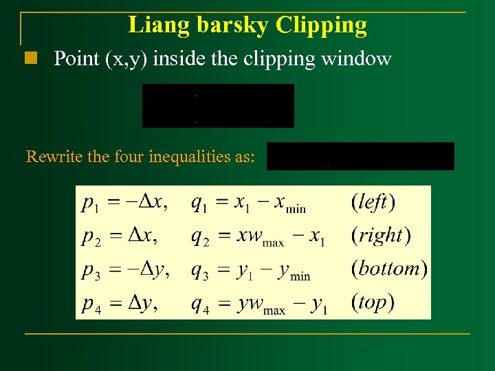 Liang barsky Clipping n Point (x, y) inside the clipping window Rewrite the four