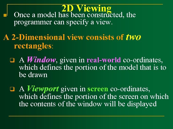 n 2 D Viewing Once a model has been constructed, the programmer can specify