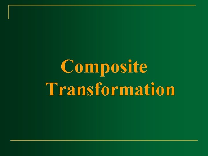 Composite Transformation 