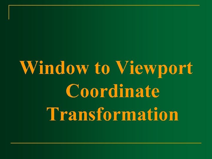 Window to Viewport Coordinate Transformation 