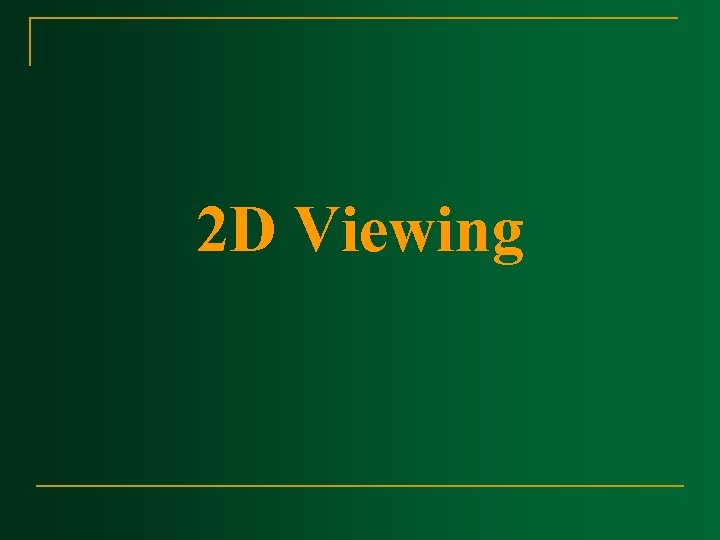 2 D Viewing 