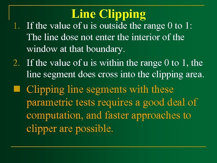 Line Clipping 1. If the value of u is outside the range 0 to