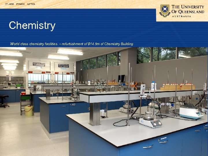 Chemistry World class chemistry facilities. – refurbishment of $14. 5 m of Chemistry Building