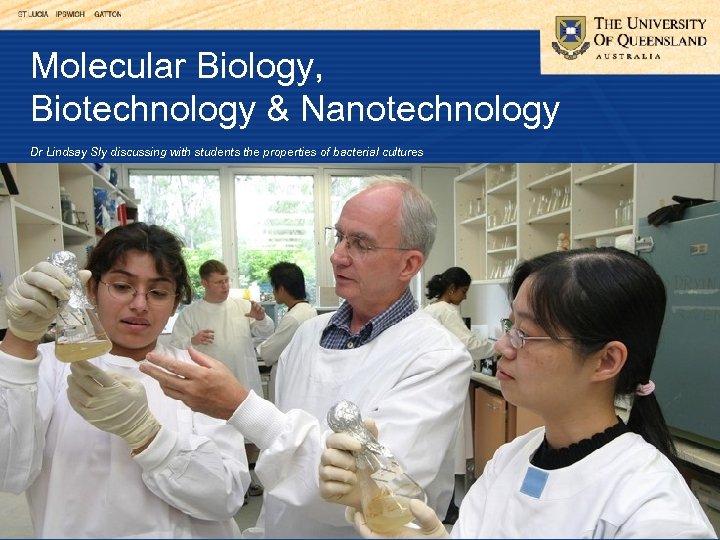 Molecular Biology, Biotechnology & Nanotechnology Dr Lindsay Sly discussing with students the properties of