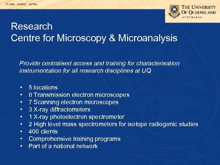 Research Centre for Microscopy & Microanalysis Provide centralised access and training for characterisation instrumentation